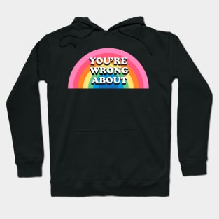 You're Wrong About (5) Hoodie